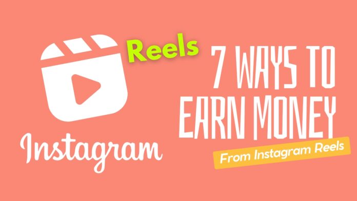 7 Ways to Earn Money from Instagram Reels